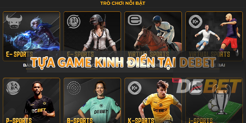 Giới thiệu Debet - Thương hiệu nhà cái xanh chín năm 2024 2 Tựa game kinh điển tại Debet